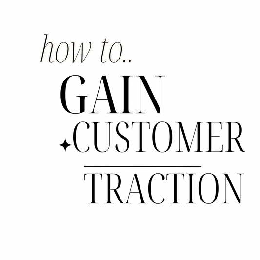 How To Gain Customer Traction