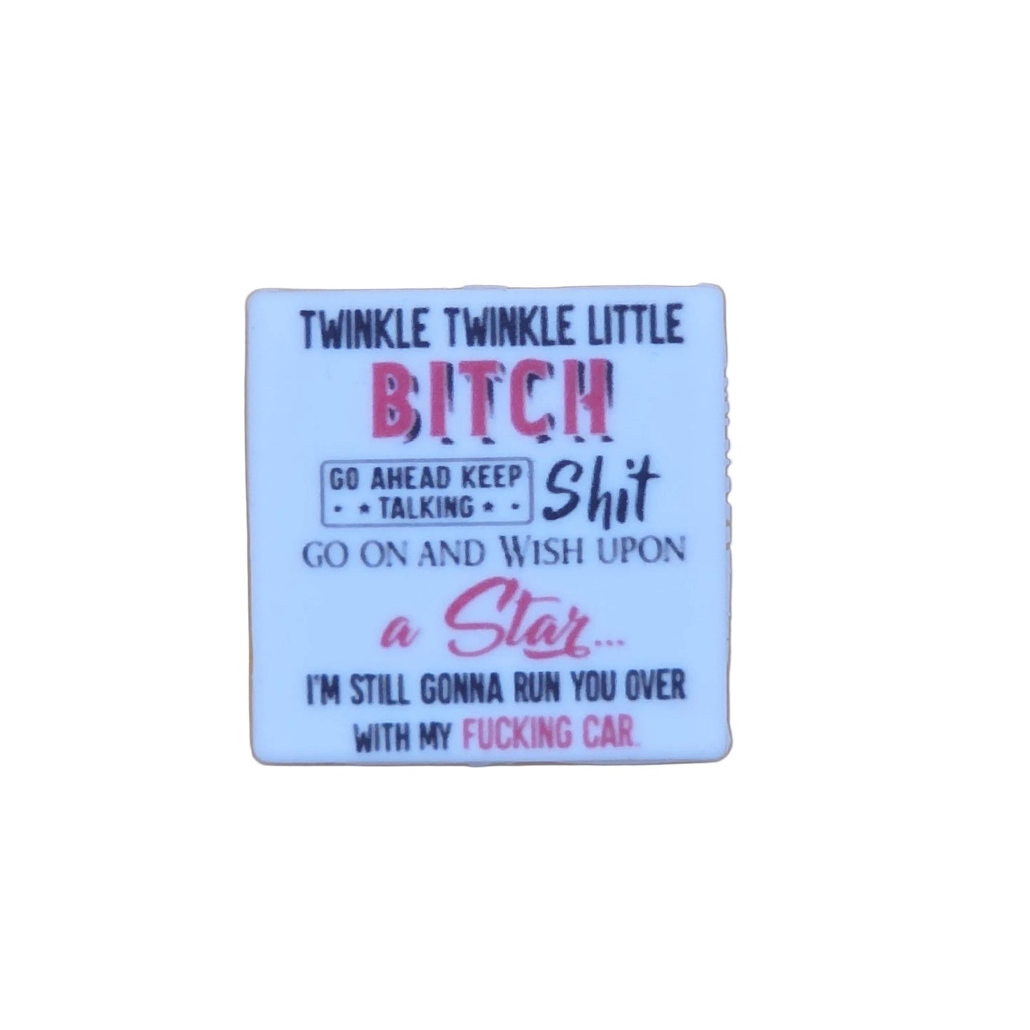 Twinkle Twinkle Little B*tch Focal
