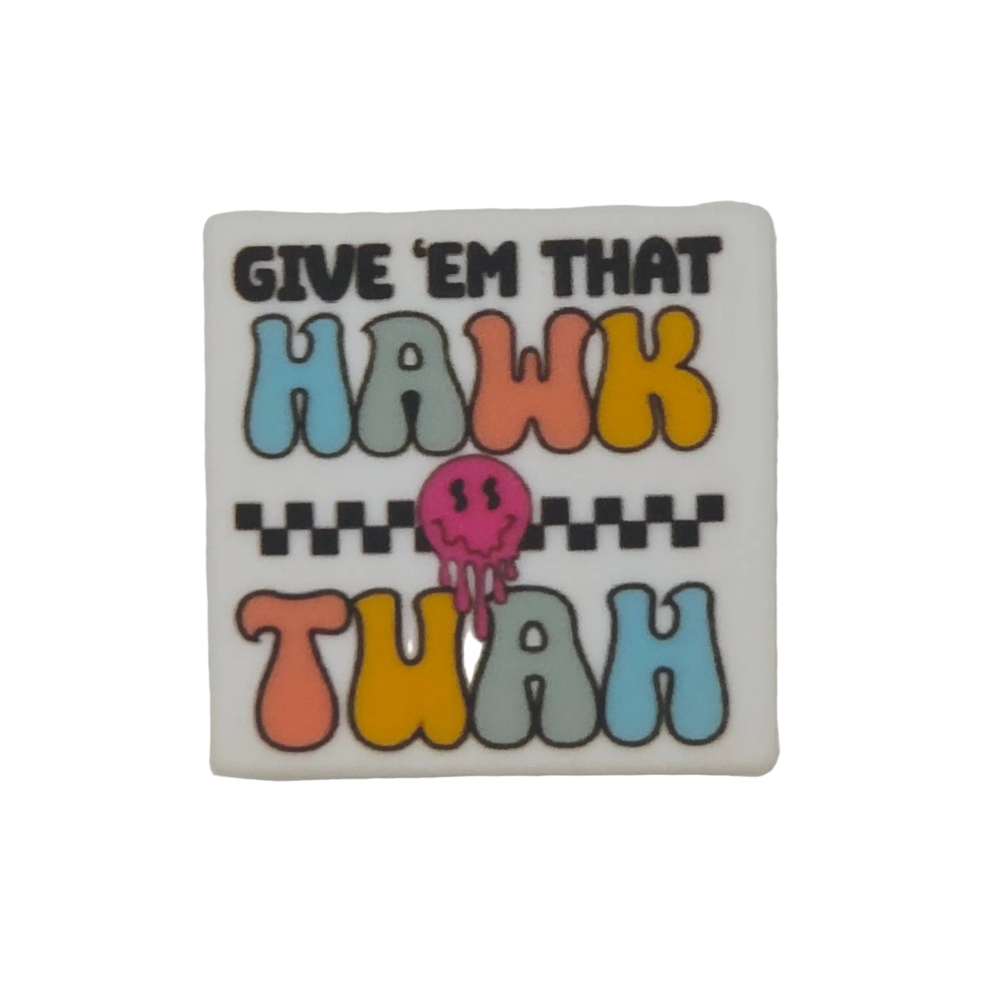 Hawk Tuah Focal